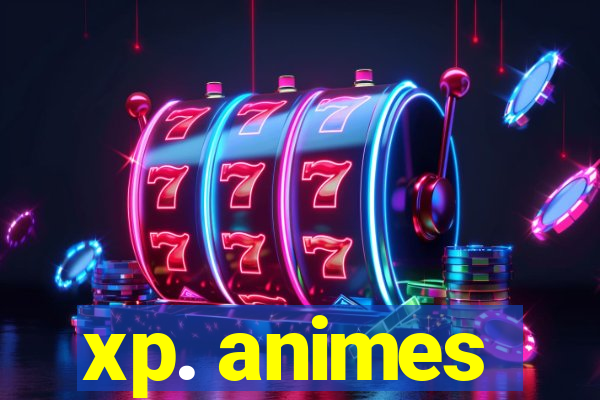 xp. animes